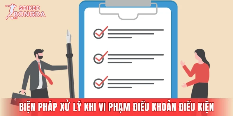 Biện pháp xử lý khi người dùng vi phạm điều khoản điều kiện