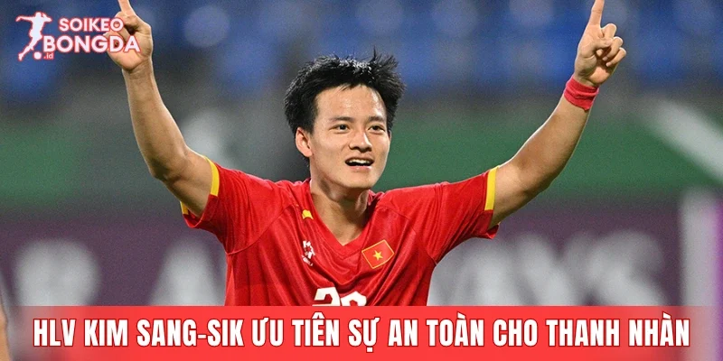 HLV Kim Sang-sik ưu tiên sự an toàn cho Thanh Nhàn