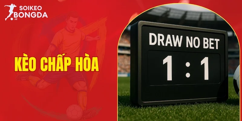 kèo chấp hòa
